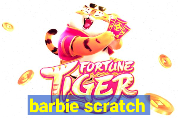 barbie scratch